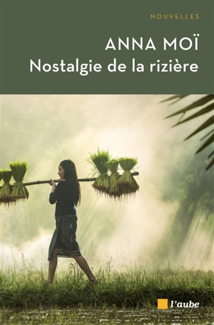 Nostalgie de la rizière - Anna Moï