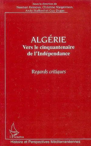 Algérie : vers le cinquantenaire de l'Indépendance : regards critiques