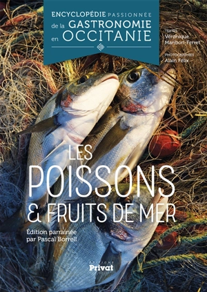 Encyclopédie passionnée de la gastronomie en Occitanie. Vol. 2. Les poissons & fruits de mer - Véronique Maribon-Ferret