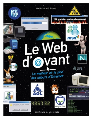 Le web d'avant : le meilleur et le pire des débuts d'Internet - Morgane Tual