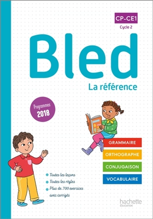 Bled CP, CE1, cycle 2 : la référence : grammaire, orthographe, conjugaison, vocabulaire, programmes 2018 - Edouard Bled