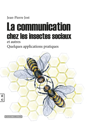 La communication chez les insectes sociaux et autres : quelques applications pratiques - Jean-Pierre Jost