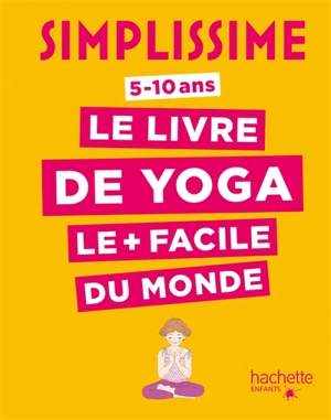 Simplissime, 5-10 ans : le livre de yoga le plus facile du monde - Isabelle Koch