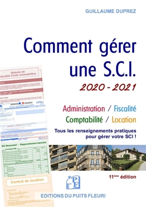 Comment gérer une SCI 2020-2021 : administration, fiscalité, comptabilité, location : tous les renseignements pratiques pour gérer votre SCI ! - Guillaume Duprez