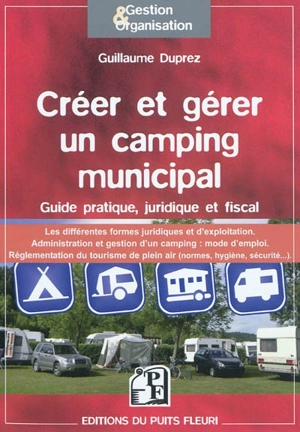 Créer et gérer un camping municipal : guide pratique, juridique et fiscal - Guillaume Duprez