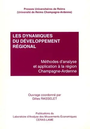 Les dynamiques du développement régional : méthodes d'analyse et application à la région Champagne-Ardenne - LABORATOIRE D'ANALYSE DES MOUVEMENTS ÉCONOMIQUES (Reims, Marne). Journées (1 ; 2000 ; Reims, Marne)