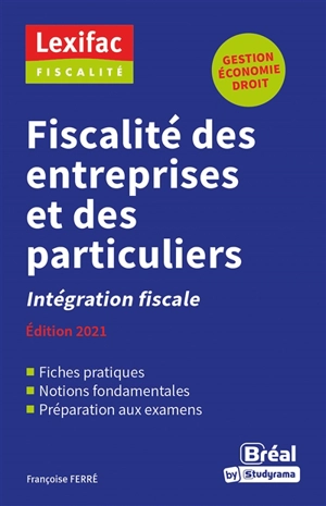 Fiscalité des entreprises et des particuliers : intégration fiscale : gestion, économie, droit - Françoise Ferré