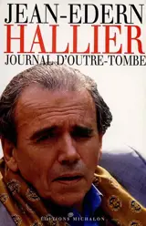 Journal d'outre-tombe : journal intime 1992-1997 - Jean-Edern Hallier