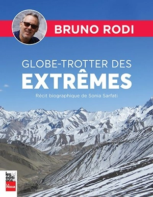 Bruno Rodi, globe-trotter des extrêmes - Sonia Sarfati