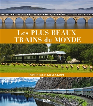 Les plus beaux trains du monde - Dominique Krauskopf