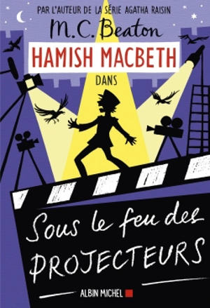 Hamish Macbeth. Vol. 14. Sous le feu des projecteurs - M.C. Beaton