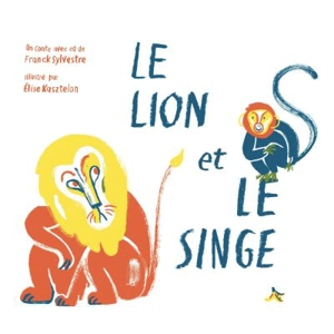 Le lion et le singe : un conte avec CD - Franck Sylvestre