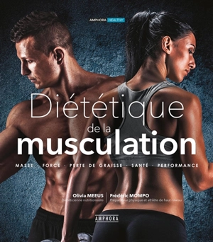 Diététique de la musculation : masse, force, perte de graisse, santé, performance - Olivia Meeus