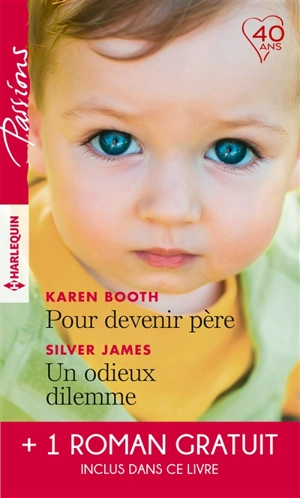 Pour devenir père. Un odieux dilemme. Un amant trop parfait - Karen Booth