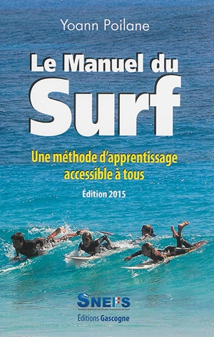 Le manuel du surf : une méthode d'apprentissage accessible à tous : guide pratique - Yoann Poilane