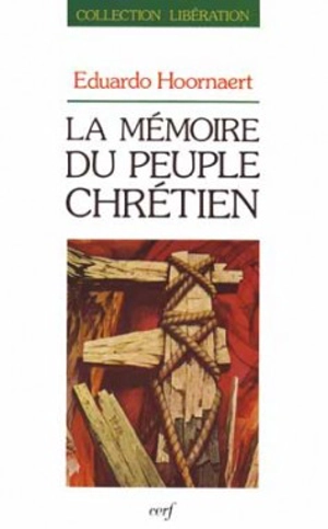 La Mémoire du peuple chrétien - Eduardo Hoornaert