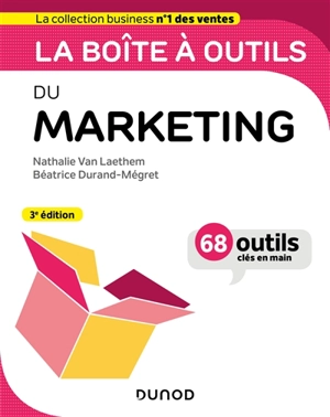 La boîte à outils du marketing : 68 outils clés en main - Nathalie Vanlaethem