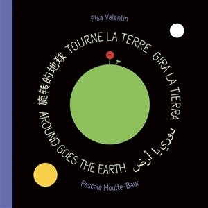 Tourne la Terre. Gira la Tierra. Around goes the Earth - Elsa Valentin