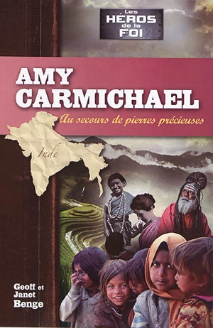 Amy Carmichael : au secours de pierres précieuses - Janet Benge