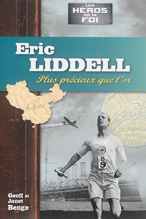 Eric Liddell : plus précieux que l'or - Janet Benge