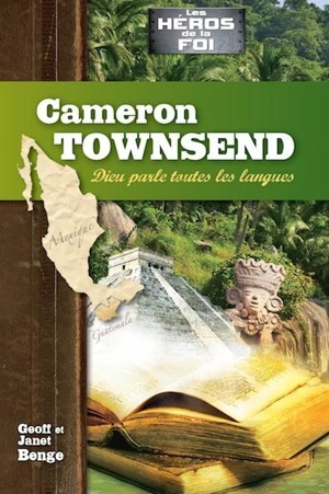 Cameron Townsend : Dieu parle toutes les langues - Janet Benge