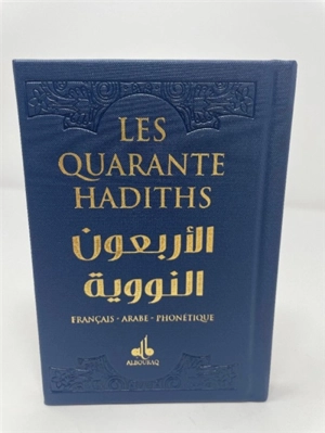Les quarante hadiths : français, arabe, phonétique : couverture bleu nuit - Yahyâ ibn Sharaf al- Nawawî