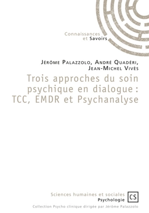 Trois approches du soin psychique en dialogue : TCC, EMDR et psychanalyse - Jérôme Palazzolo
