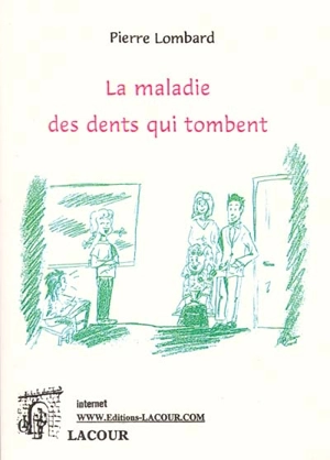 La maladie des dents qui tombent - Pierre Lombard