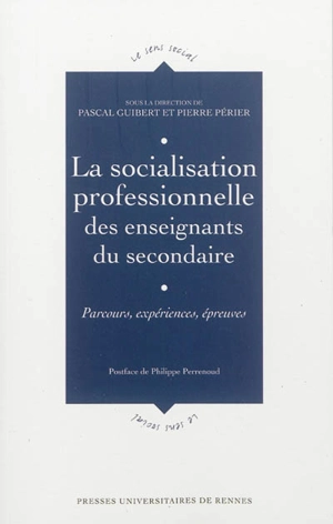 La socialisation professionnelle des enseignants du secondaire : parcours, expériences, épreuves