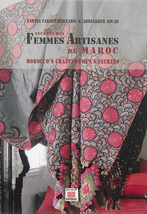 Secrets des femmes artisanes du Maroc. Morocco's craftswomen's secrets - Fawzia Talout Meknassi