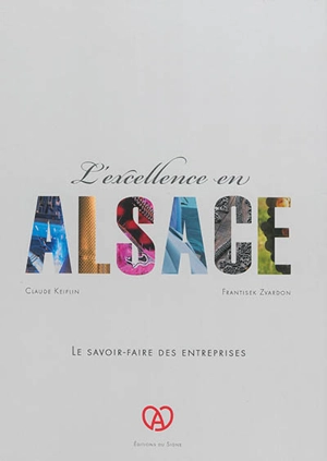 L'excellence en Alsace : le savoir-faire des entreprises - Claude Keiflin