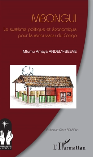 Mbongui : le système politique et économique pour le renouveau du Congo - Andely-Beeve