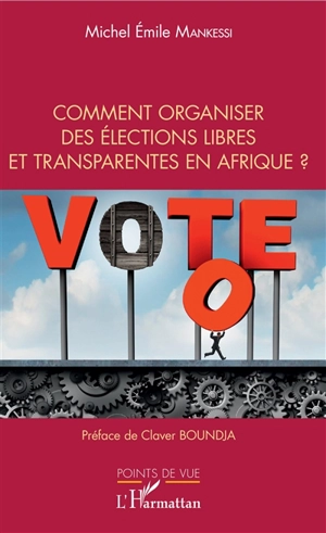 Comment organiser des élections libres et transparentes en Afrique ? - Michel Emile Mankessi