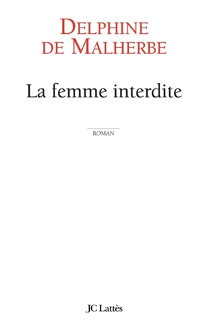 La femme interdite - Delphine de Malherbe