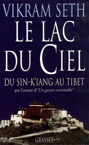 Le lac du ciel : voyage du Sin-K'iang au Tibet - Vikram Seth