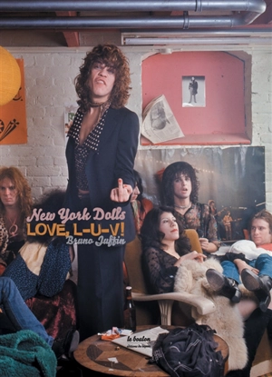 New York Dolls : love, l-u-v ! : biographie - Bruno Juffin