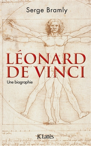 Léonard de Vinci : une biographie - Serge Bramly