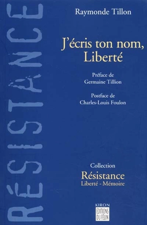 J'écris ton nom, Liberté : des camps nazis à l'Assemblée nationale - Raymonde Tillon