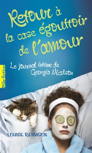 Le journal intime de Georgia Nicolson. Vol. 7. Retour à la case égouttoir de l'amour - Louise Rennison