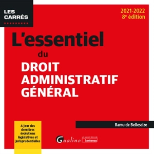 L'essentiel du droit administratif général : 2021-2022 - Ramu de Bellescize