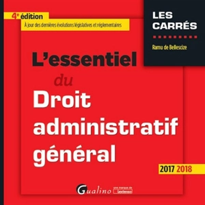 L'essentiel du droit administratif général : 2017-2018 - Ramu de Bellescize
