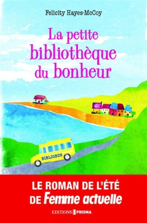 La petite bibliothèque du bonheur - Felicity Hayes-McCoy