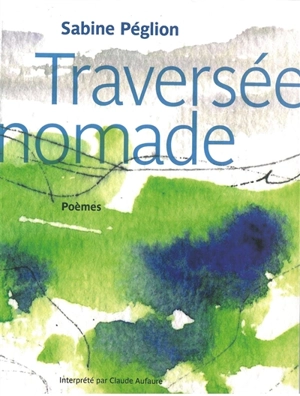 Traversée nomade : poèmes - Sabine Péglion