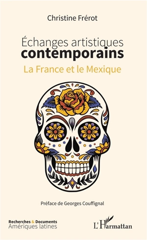 Echanges artistiques contemporains : la France et le Mexique - Christine Frérot