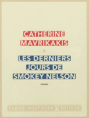 Les derniers jours de Smokey Nelson - Catherine Mavrikakis