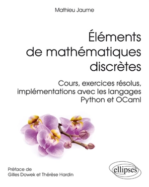 Eléments de mathématiques discrètes : cours, exercices résolus, implémentations avec les langages Python et OCaml - Mathieu Jaume