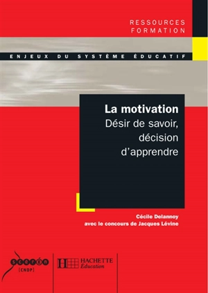La motivation : désir de savoir, décision d'apprendre - Cécile Delannoy
