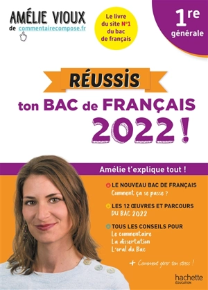 Réussis ton bac de français 2022 ! : 1re générale : Amélie t'explique tout ! - Amélie Vioux