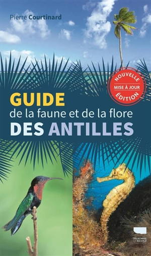 Guide de la faune et de la flore des Antilles - Pierre Courtinard