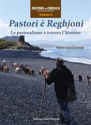 Pastori di Corsica. Vol. 4. Pastori è reghjoni : le pastoralisme à travers l'histoire - Pierre-Jean Luccioni